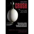 Crush: VERB 1) to press or squeeze with a force that deforms or destroys