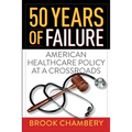50 Years of Failure: American Healthcare Policy at a Crossroads