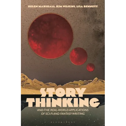 Story Thinking and the Real-World Applications of Sci-Fi and Fantasy Writing
