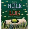 There's a Hole in the Log on the Bottom of the Lake