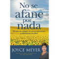 No Se Afane Por NADA: El Arte de Relegar Las Preocupaciones Y Descansar En Dios