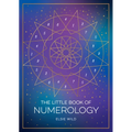 The Little Book of Numerology: A Beginner's Guide to Shaping Your Destiny with the Power of Numbers