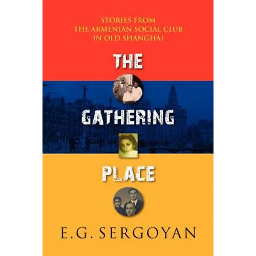 The Gathering Place: Stories from the Armenian Social Club in Old Shanghai