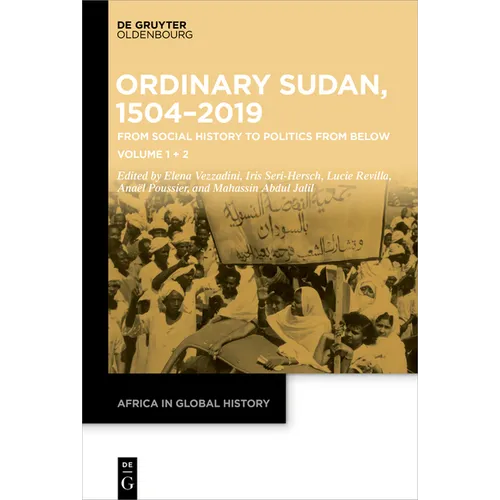 Ordinary Sudan, 1504-2019: From Social History to Politics from Below Volume 1 Volume 2