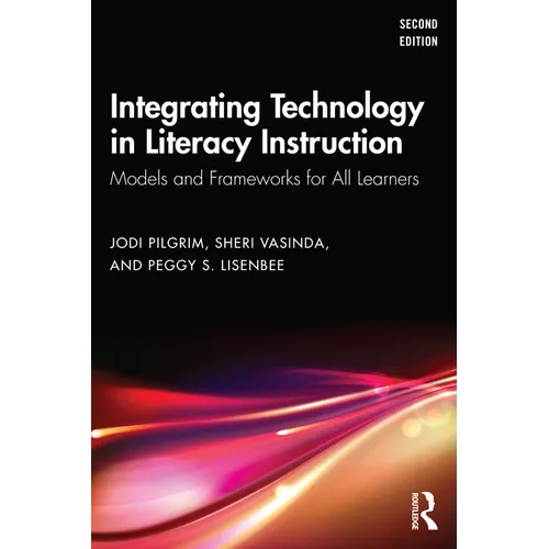 Integrating Technology in Literacy Instruction: Models and Frameworks for All Learners