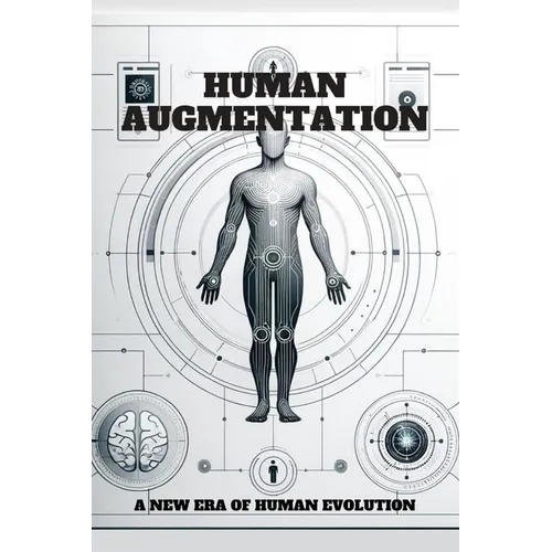 Human Augmentation: A New Era of Human Evolution.