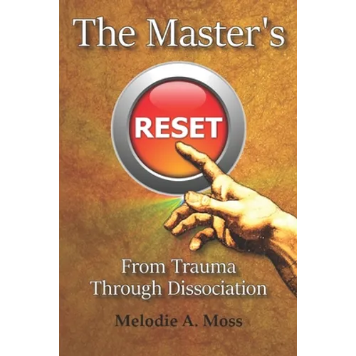 The Master's Reset: From Trauma Through Dissociation