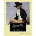 Pierre, or The Ambiguities (1852). By: Herman Melville: Novel, the seventh book, by American writer Herman Melville.