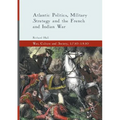 Atlantic Politics, Military Strategy and the French and Indian War