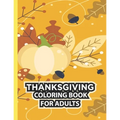 Thanksgiving Coloring Book For Adults: Thanksgiving Autumn Coloring Book Simple & Easy Book for Adults Featuring Beautiful Autumn Scenes, Charming Ani
