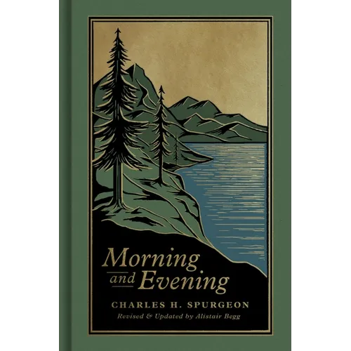 Morning and Evening: A New Edition of the Classic Devotional Based on the Holy Bible, English Standard Version
