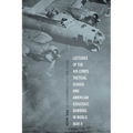 Lectures of the Air Corps Tactical School and American Strategic Bombing in World War II
