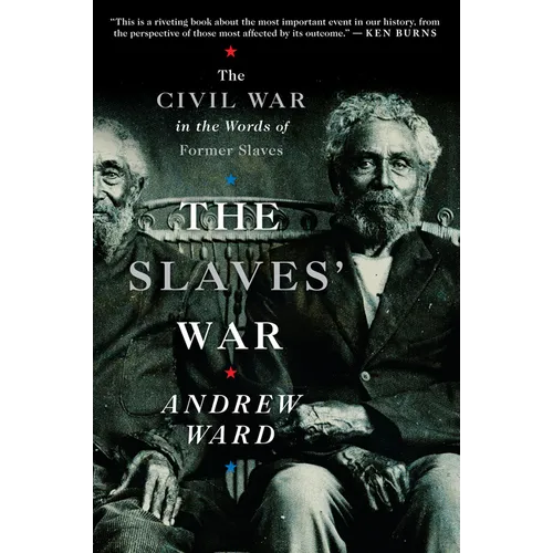 The Slaves' War: The Civil War in the Words of Former Slaves