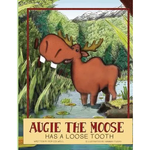 Augie The Moose Has A Loose Tooth