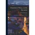 France Will Live Again: the Portrait of a Peaceful Interlude, 1919-1939