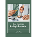 Case Studies in Urologic Disorders