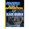 Powerful Bible Affirmation for Black Women: Empowering Your Spirit, Renewing Your Mind: A Guide to Biblical Affirmations