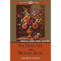 The Lifted Veil and Brother Jacob (Large Print Edition)