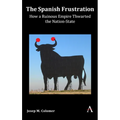 The Spanish Frustration: How a Ruinous Empire Thwarted the Nation-State