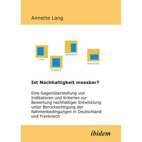 Ist Nachhaltigkeit messbar?. Eine Gegenüberstellung von Indikatoren und Kriterien zur Bewertung nachhaltiger Entwicklung unter Berücksichtigung der Ra