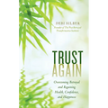 Trust Again: Overcoming Betrayal and Regaining Health, Confidence, and Happiness