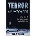 Terror in Wichita: A True Story of One Woman's Courage and Her Will to Live