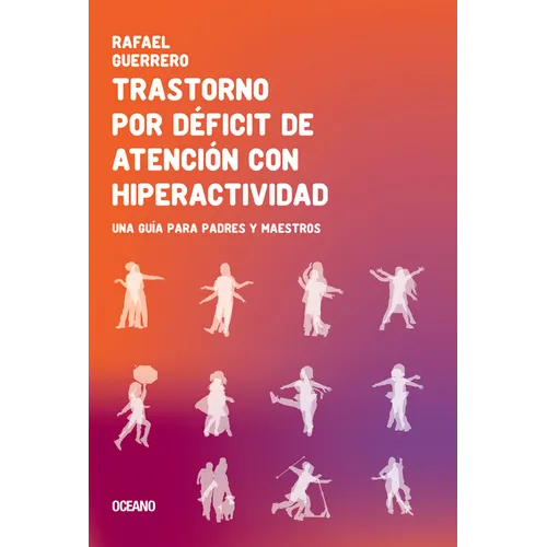 Trastorno Por Déficit de Atención Con Hiperactividad: Una Guía Para Padres Y Maestros
