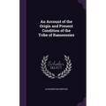 An Account of the Origin and Present Condition of the Tribe of Ramoossies