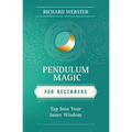 Pendulum Magic for Beginners: Power to Achieve All Goals