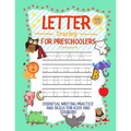 Letter Tracing for Preschoolers Ages 3-5 & Kindergarten: Essential Writing Practice and Skills for Kids and Toddlers