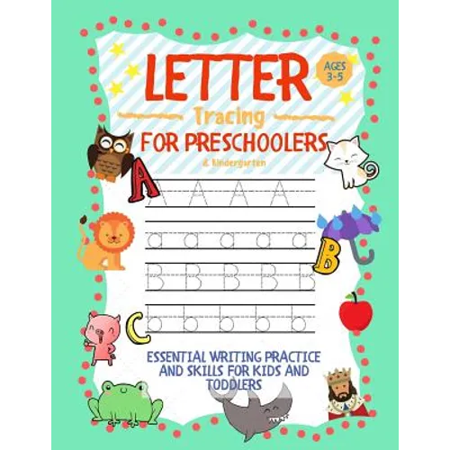 Letter Tracing for Preschoolers Ages 3-5 & Kindergarten: Essential Writing Practice and Skills for Kids and Toddlers