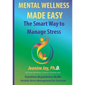 Mental Wellness Made Easy: The Smart Way to Manage Stress: Emotion Regulation and Stress Management for Everyone