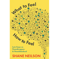 What to Feel, How to Feel: Lyric Essays on Neurodivergence and Neurofatherhood