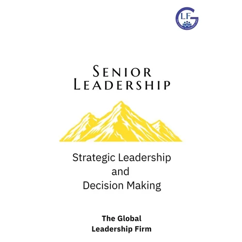 Senior Leadership: Strategic Leadership and Decision Making