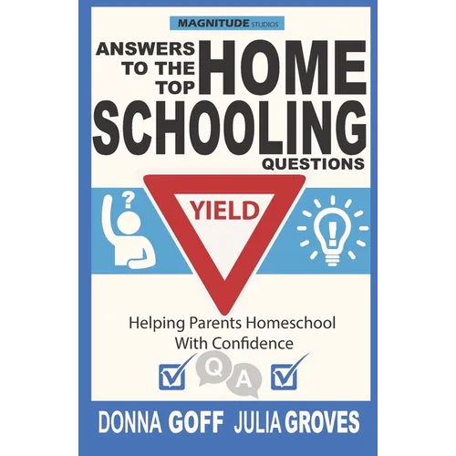 Answers to the Top Homeschooling Questions: Helping Parents Homeschool With Confidence