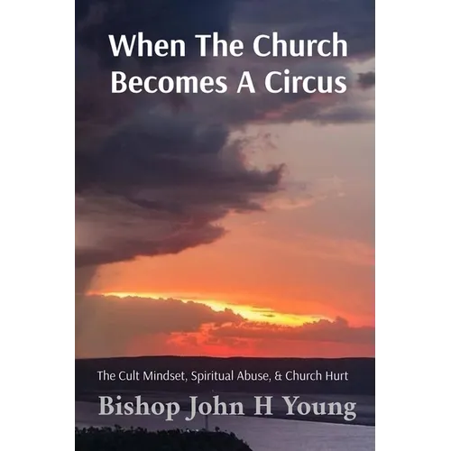 When The Church Becomes A Circus: The Cult Mindset