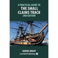 A Practical Guide to the Small Claims Track - 2nd Edition