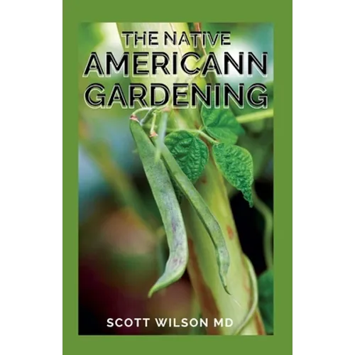 The Native Americann Gardening: All You Need To Know About The Native American Gardening