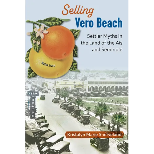 Selling Vero Beach: Settler Myths in the Land of the Aís and Seminole