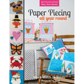 Paper Piecing All Year Round: Mix & Match 24 Blocks; 7 Projects to Sew
