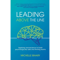 Leading Above the Line: Applying neuroscience to build psychologically safe and thriving teams