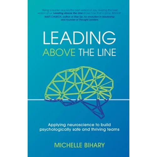 Leading Above the Line: Applying neuroscience to build psychologically safe and thriving teams