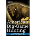American Big-Game Hunting: The Book of the Boone and Crockett Club