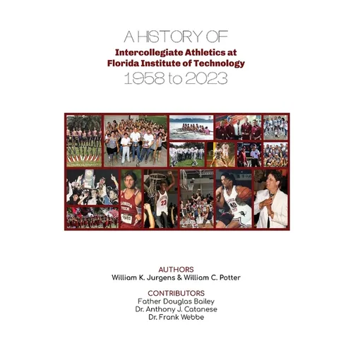 A History of Intercollegiate Athletics at Florida Institute of Technology from 1958 to 2023