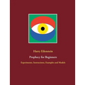 Prophecy for Beginners: Experiments, Instructions, Examples and Models