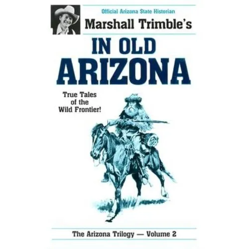 In Old Arizona: True Tales of the Wild Frontier