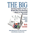 The BIG and Easy Guide to Take a Bright Idea from Drawing Board to Successful Revenue