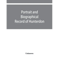 Portrait and biographical record of Hunterdon and Warren counties, New Jersey