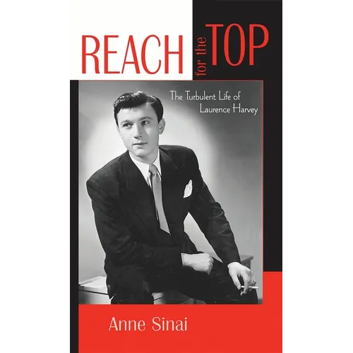 Reach for the Top: The Turbulent Life of Laurence Harvey