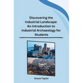 Discovering the Industrial Landscape: An Introduction to Industrial Archaeology for Students